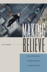 Making Believe : Screen Performance and Special Effects in Popular Cinema - eBook