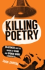 Killing Poetry : Blackness and the Making of Slam and Spoken Word Communities - eBook