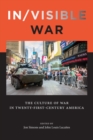 In/visible War : The Culture of War in Twenty-first-Century America - eBook