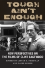 Tough Ain't Enough : New Perspectives on the Films of Clint Eastwood - eBook