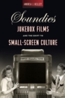 Soundies Jukebox Films and the Shift to Small-Screen Culture - eBook