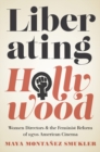 Liberating Hollywood : Women Directors and the Feminist Reform of 1970s American Cinema - eBook