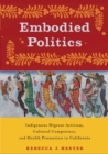 Embodied Politics : Indigenous Migrant Activism, Cultural Competency, and Health Promotion in California - Book