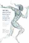 Sport, Physical Culture, and the Moving Body : Materialisms, Technologies, Ecologies - eBook