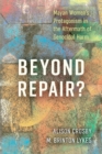 Beyond Repair? : Mayan Women's Protagonism in the Aftermath of Genocidal Harm - eBook