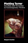 Plotting Terror : Novelists and Terrorists in Contemporary Fiction - eBook