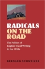 Radicals on the Road : The Politics of English Travel Writing in the 1930s - eBook