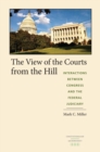 The View of the Courts from the Hill : Interactions between Congress and the Federal Judiciary - eBook