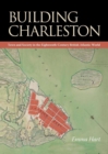 Building Charleston : Town and Society in the Eighteenth-Century British Atlantic World - eBook