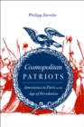 Cosmopolitan Patriots : Americans in Paris in the Age of Revolution - eBook
