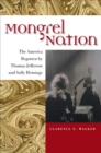 Mongrel Nation : The America Begotten by Thomas Jefferson and Sally Hemings - eBook