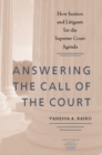 Answering the Call of the Court : How Justices and Litigants Set the Supreme Court Agenda - eBook