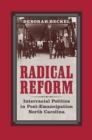 Radical Reform : Interracial Politics in Post-Emancipation North Carolina - eBook