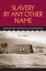 Slavery by Any Other Name : African Life under Company Rule in Colonial Mozambique - eBook