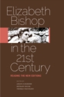 Elizabeth Bishop in the Twenty-First Century : Reading the New Editions - eBook