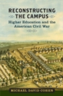 Reconstructing the Campus : Higher Education and the American Civil War - eBook