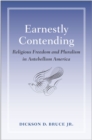 Earnestly Contending : Religious Freedom and Pluralism in Antebellum America - eBook