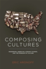 Composing Cultures : Modernism, American Literary Studies, and the Problem of Culture - eBook