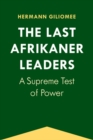 The Last Afrikaner Leaders : A Supreme Test of Power - eBook