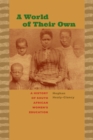 A World of Their Own : A History of South African Women's Education - eBook
