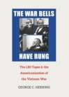 The War Bells Have Rung : The LBJ Tapes and the Americanization of the Vietnam War - eBook