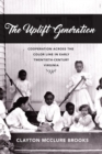 The Uplift Generation : Cooperation across the Color Line in Early Twentieth-Century Virginia - eBook