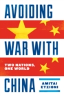 Avoiding War with China : Two Nations, One World - eBook