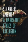 Stranger America : A Narrative Ethics of Exclusion - eBook