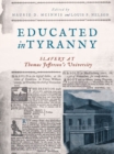 Educated in Tyranny : Slavery at Thomas Jefferson's University - eBook
