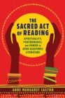 The Sacred Act of Reading : Spirituality, Performance, and Power in Afro-Diasporic Literature - eBook