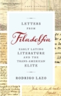 Letters from Filadelfia : Early Latino Literature and the Trans-American Elite - eBook