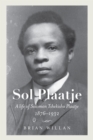 Sol Plaatje : A Life of Solomon Tshekisho Plaatje, 1876-1932 - eBook