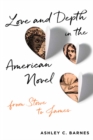 Love and Depth in the American Novel : From Stowe to James - eBook