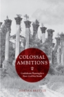Colossal Ambitions : Confederate Planning for a Post-Civil War World - eBook