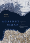 Against the Map : The Politics of Geography in Eighteenth-Century Britain - eBook
