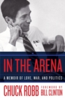In the Arena : A Memoir of Love, War, and Politics - eBook