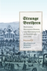 Strange Brethren : Refugees, Religious Bonds, and Reformation in Frankfurt, 1554-1608 - eBook