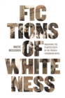 Fictions of Whiteness : Imagining the Planter Caste in the French Caribbean Novel - eBook