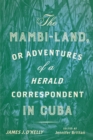 The Mambi-Land, or Adventures of a Herald Correspondent in Cuba : A Critical Edition - eBook