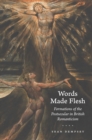 Words Made Flesh : Formations of the Postsecular in British Romanticism - eBook