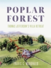 Poplar Forest : Thomas Jefferson's Villa Retreat - eBook