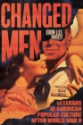 Changed Men : Veterans in American Popular Culture after World War II - eBook