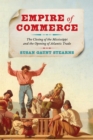Empire of Commerce : The Closing of the Mississippi and the Opening of Atlantic Trade - eBook