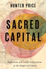 Sacred Capital : Methodism and Settler Colonialism in the Empire of Liberty - eBook