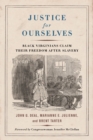 Justice for Ourselves : Black Virginians Claim Their Freedom after Slavery - eBook