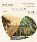 Design through Time : Evolving Landscapes, from Alcatraz to Prospect Park - eBook