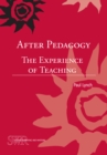 After Pedagogy : The Experience of Teaching - eBook