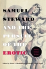 Samuel Steward and the Pursuit of the Erotic Sexuality, Literature, Archives : Sexuality, Literature, Archives - eBook