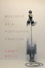 Rhetoric as a Posthuman Practice - eBook