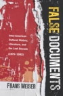 False Documents : Inter-American Cultural History, Literature, and the Lost Decade (1975-1992) - eBook